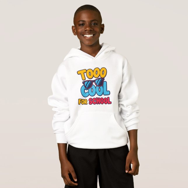 Too Cool for School – Funny Hoodie for Teens and S (Front Full)