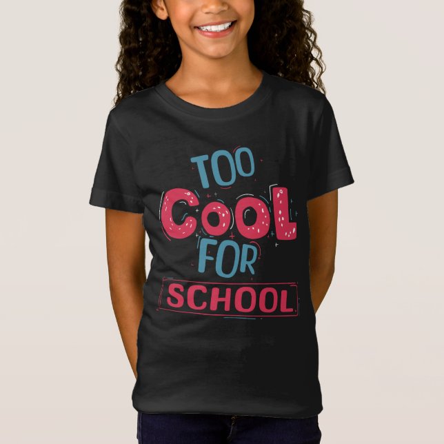 Too Cool for School  T-Shirt (Front)
