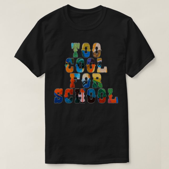Too Cool for School T-Shirt (Design Front)