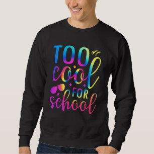 Too Cool For School Tie Dye Graphic Back To School Sweatshirt