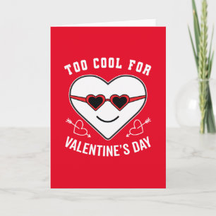 Too Cool For Valentine's Day Anti Celebration Card