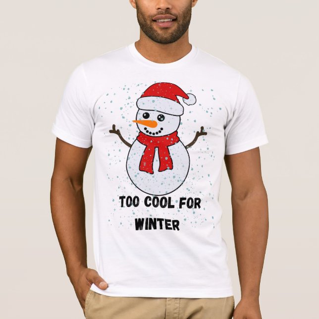 Too Cool For Winter Snowman | Cute Christmas  T-Shirt (Front)