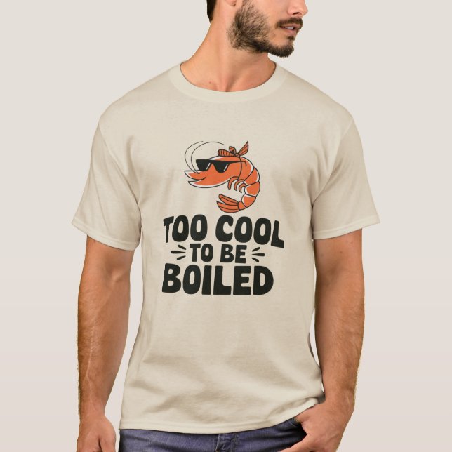 Too Cool to Be Boiled T-Shirt (Front)