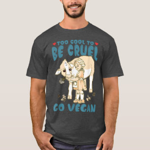 Too Cool To Be Cruel Go Vegan World Vegetarian Day T-Shirt