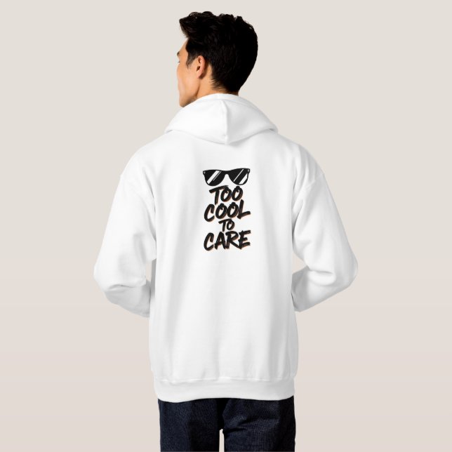 Too Cool to Care – Bold Attitude Sunglasses T-Shir Hoodie (Back Full)