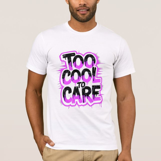 Too Cool To Care — Men’s Bold Typography Tee (Front)