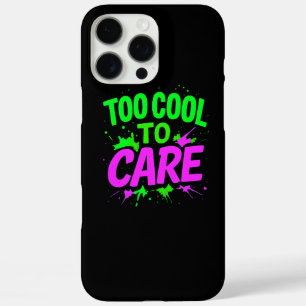 Too Cool To Care Stylish Protection iPhone 16 Pro Max Case