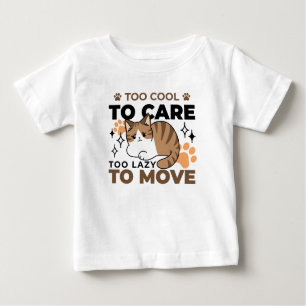 Too Cool to Care, Too Lazy to Move – Relaxing Cat Baby T-Shirt