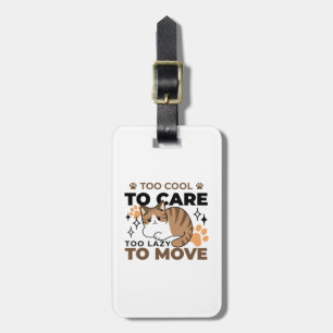 Too Cool to Care, Too Lazy to Move – Relaxing Cat Luggage Tag