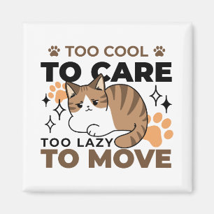 Too Cool to Care, Too Lazy to Move – Relaxing Cat Magnet