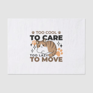 Too Cool to Care, Too Lazy to Move – Relaxing Cat  Tissue Paper