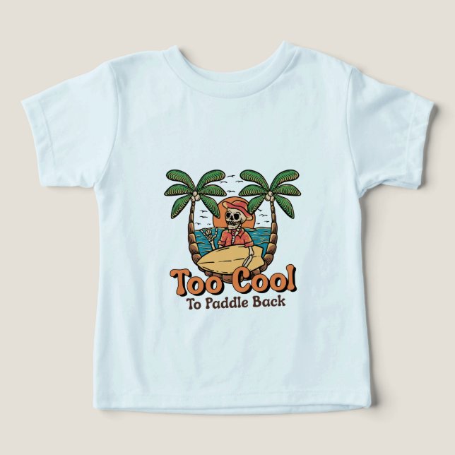 Too Cool To Paddle Back (Design Front)