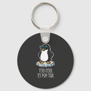 Too Cool to Pay Tax Resist Anti Trump Key Ring