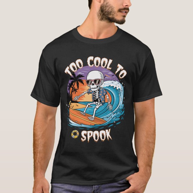 Too Cool to Spook – Surfing Skeleton Halloween  T-Shirt (Front)