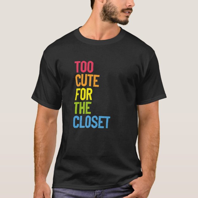Too Cute For The Closet Proud Gay Lesbian LGBT Rai T-Shirt (Front)