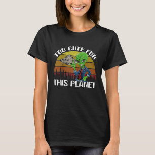 Too Cute For This Planet Valentine's Day Alien Ent T-Shirt