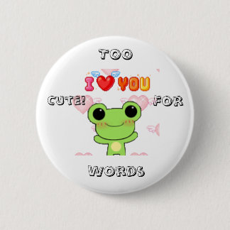 Too cute! for words 6 cm round badge