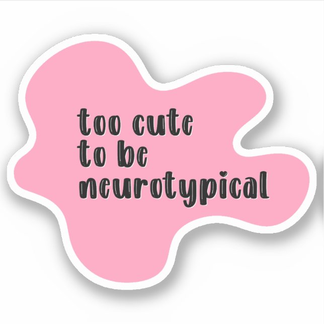too cute to be neurotypical Pink Typography (Front)