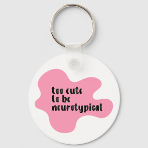 too cute to be neurotypical Pink Typography Key Ring