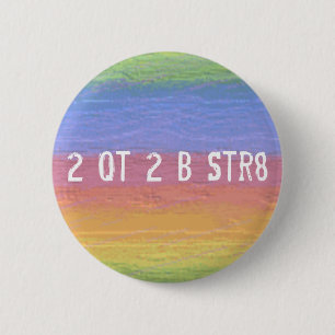Too Cute To Be Straight - Button