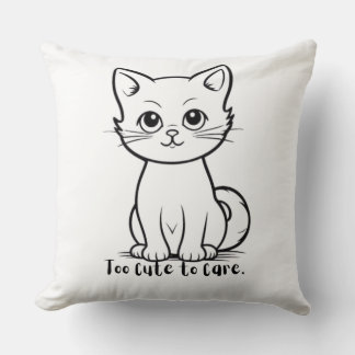 Too Cute To Care Funny Cat Quote Cute Kitten Line Cushion