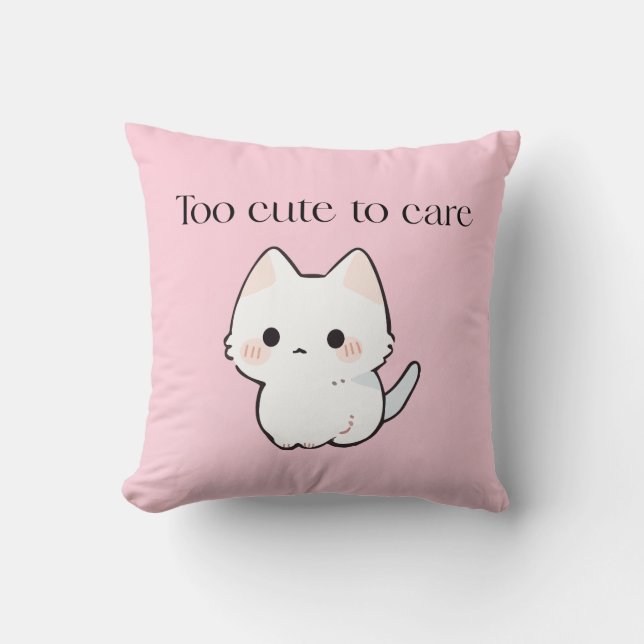 Too Cute to Care Pillow – Sassy Cute Cushion (Front)