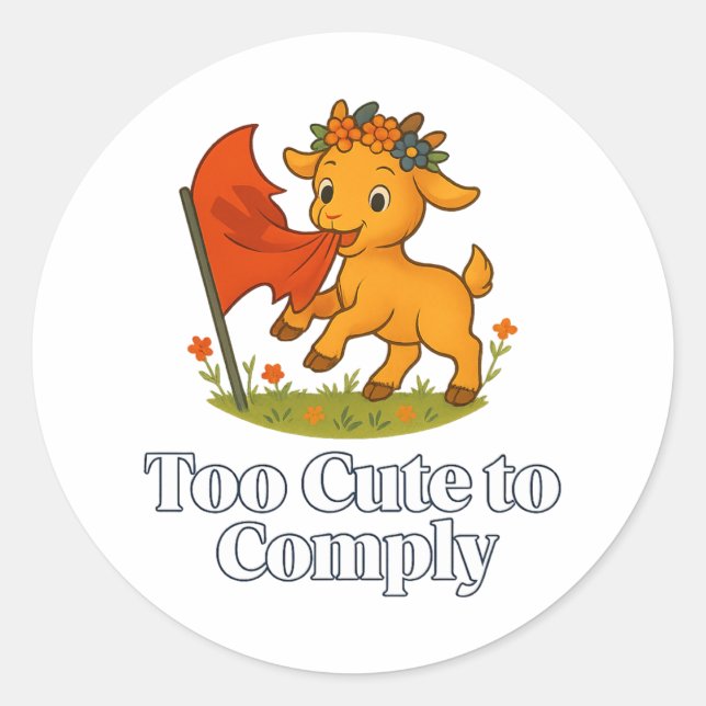 Too Cute to Comply Classic Round Sticker (Front)