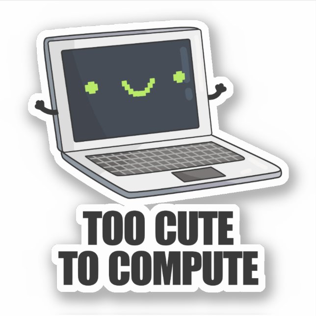 Too Cute To Compute Funny Laptop Computer Pun  (Front)