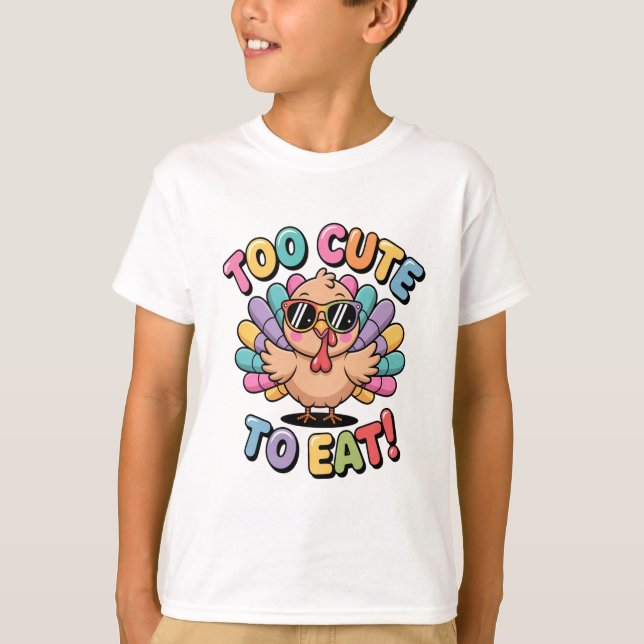 Too Cute To Eat Funny Turkey Design T-Shirt (Front)