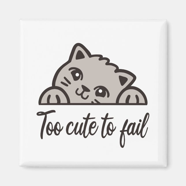 Too cute to fail magnet (Front)