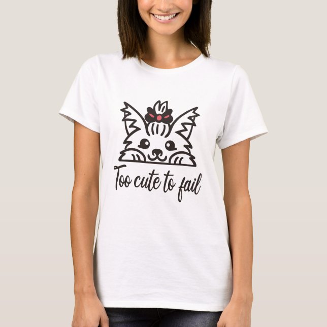 Too cute to fail T-Shirt (Front)