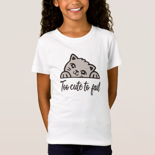 Too cute to fail T-Shirt (Front)