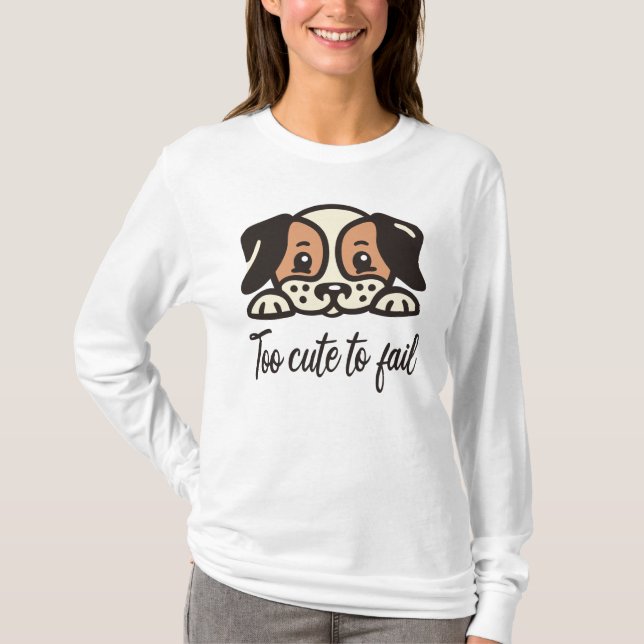 Too cute to fail T-Shirt (Front)