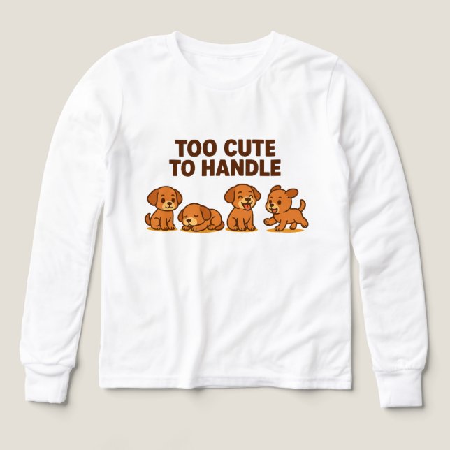 Too Cute to Handle – Adorable Puppy Cartoon Design (Design Front)