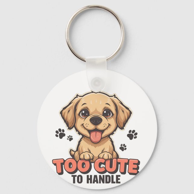 Too Cute to Handle Keychain  (Front)