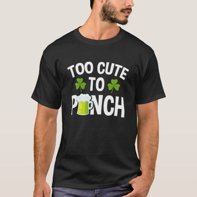 Too Cute To Pinch Green Beer Lucky Clover Irish Sa T-Shirt (Front)