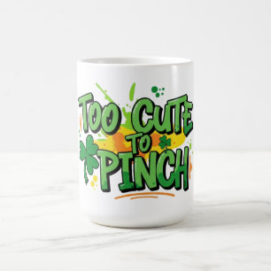 Too Cute to Pinch St. Patrick's Day Coffee Mug