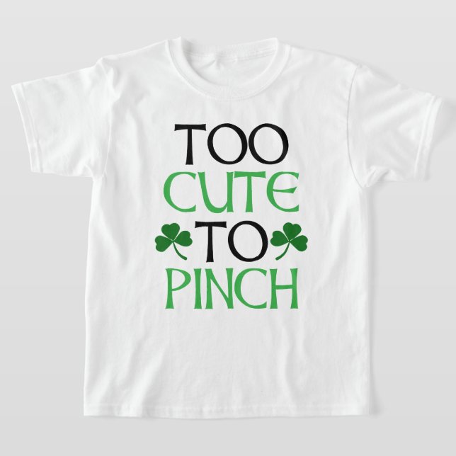 Too Cute To Pinch St. Patrick's Day T-shirt (Laydown)