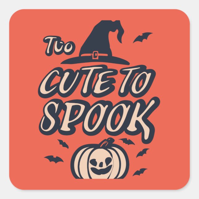 Too Cute To Spook! Halloween Square Sticker (Front)