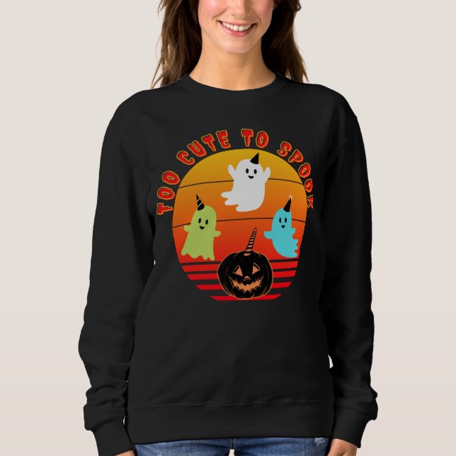 TOO CUTE TO SPOOK - HALLOWEEN SWEATSHIRT (Front)