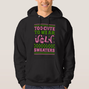 Too cute to wear ugly christmas sweaters aka funny