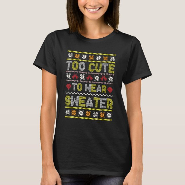 Too Cute To Wear Ugly Sweater (Front)