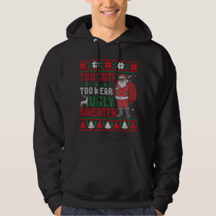 Too Cute To Wear Ugly Sweater Bad Santa Christmas