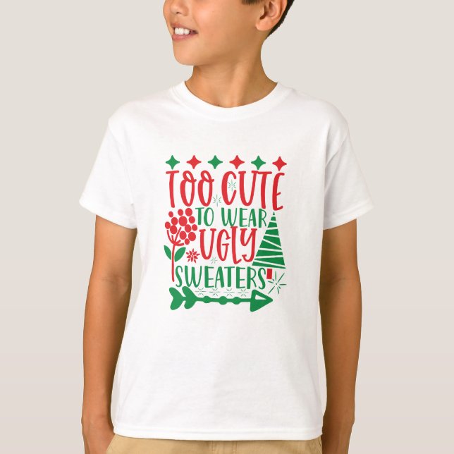 Too Cute To Wear Ugly Sweaters (Front)