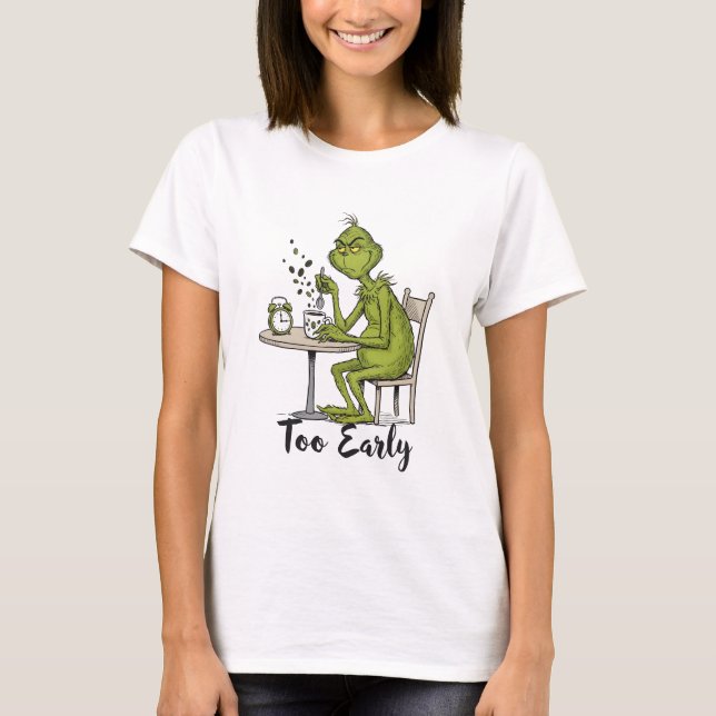 Too Early Grumpy Green Monster Morning Coffee T-Shirt (Front)