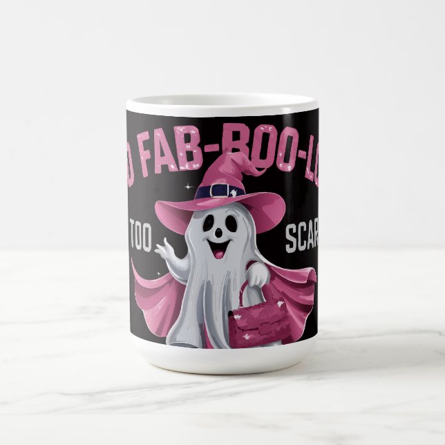 Too fab-boo-lous to scary coffee mug (Center)