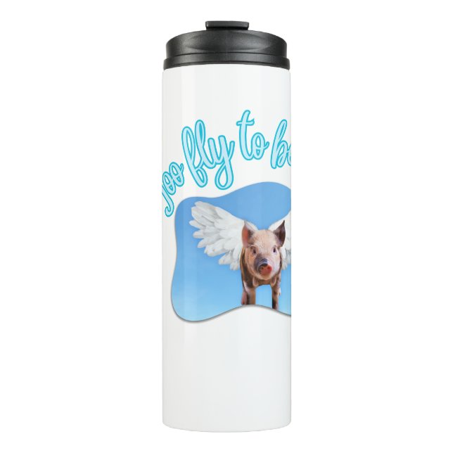 Too fly to be friend thermal tumbler (Front)