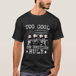 Too For British Rule 4Th July Patriotic T-Shirt