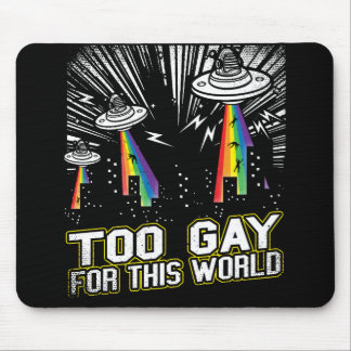 Too Gay For The World Mouse Pad