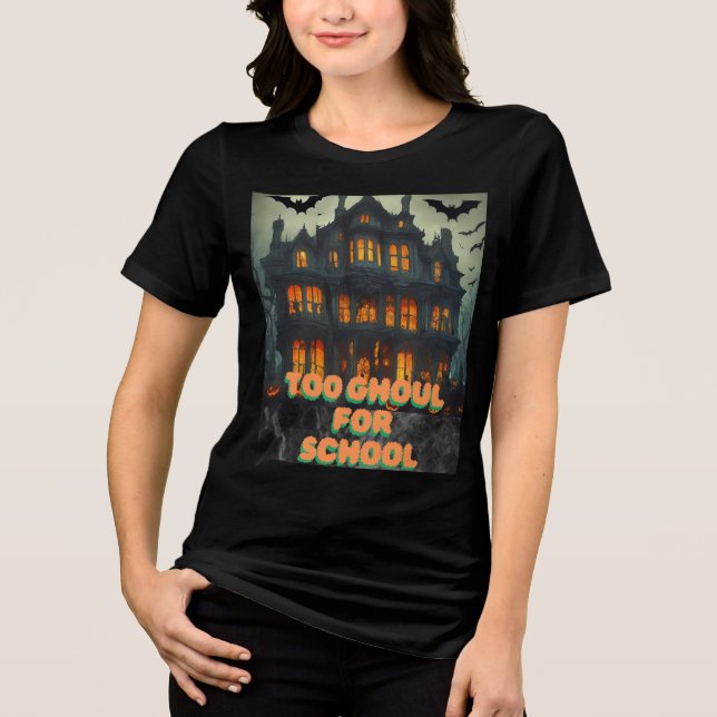 "Too Ghoul for School" Cool Halloween T-Shirt Tri-Blend Shirt (Front)